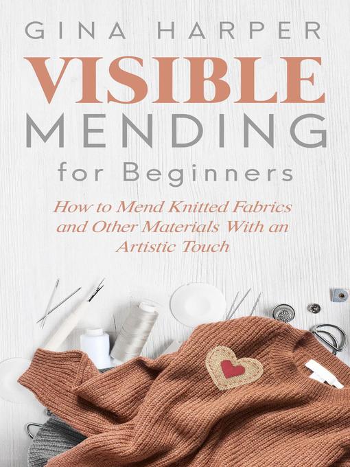 Title details for Visible Mending for Beginners by Gina Harper - Wait list